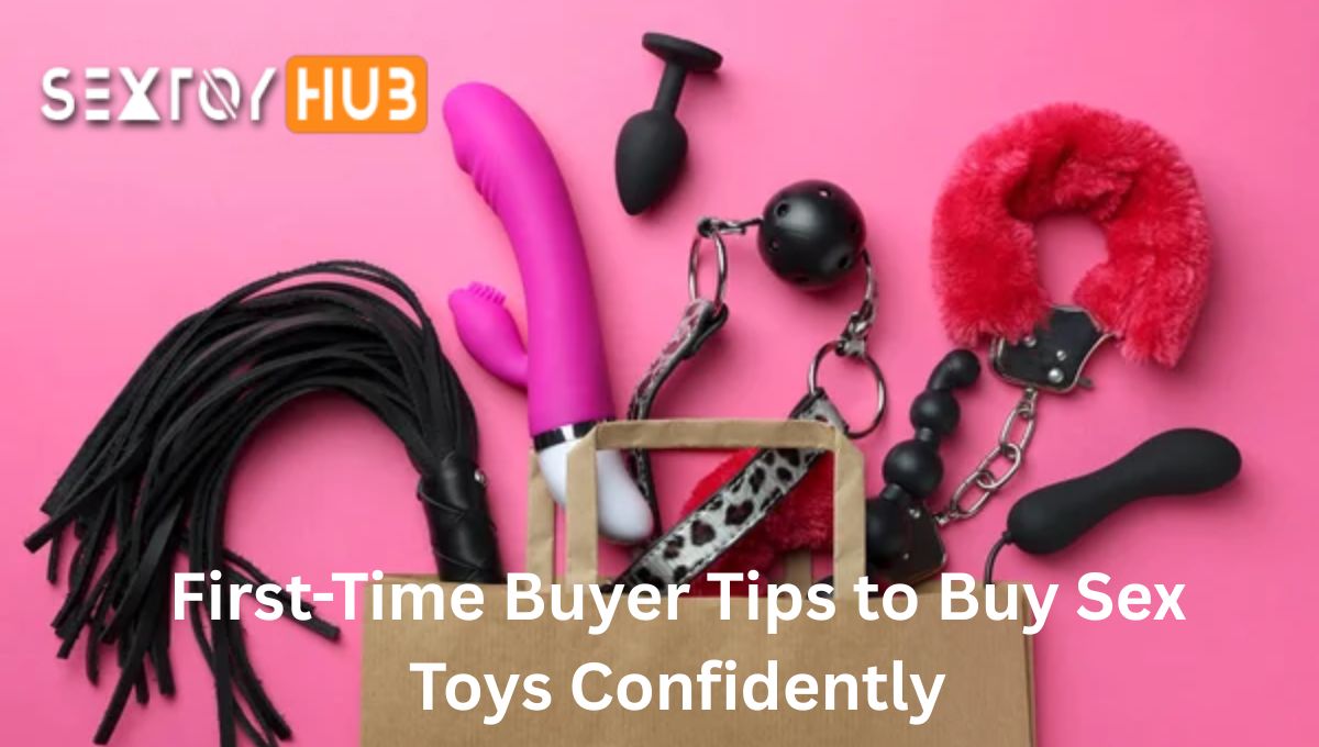 First-Time Buyer Tips to Buy Sex Toys Confidently