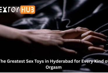 The Greatest Sex Toys in Hyderabad for Every Kind of Orgasm